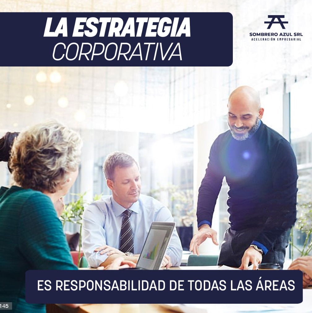 La Estrategia Corporativa es responsabilidad de todas las áreas